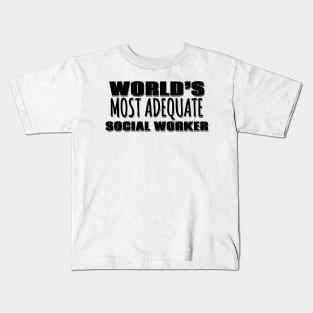 World's Most Adequate Social Worker Kids T-Shirt